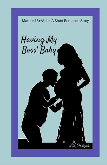Having My Boss' Baby :  My Boss series:  Book 1