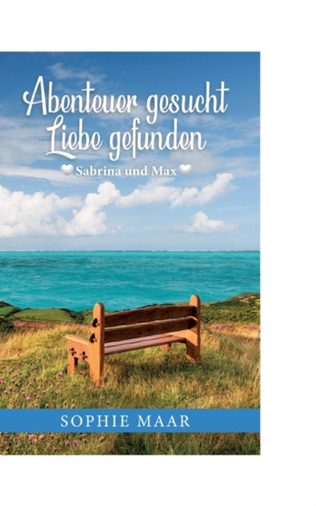 Abenteuer gesucht - Liebe gefunden :  Sabrina und Max