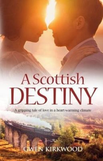 A Scottish Destiny :  A gripping tale of love in a heart-warming climate.