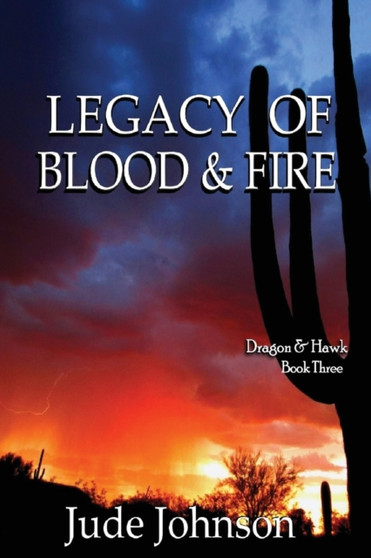 Legacy of Blood & Fire :  Dragon & Hawk Book Three :  3