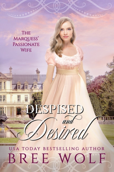 Despised & Desired :  The Marquess' Passionate Wife :  5