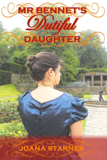 Mr Bennet's Dutiful Daughter :  A Pride and Prejudice Variation