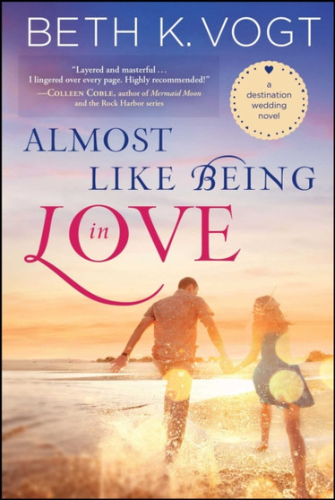 Almost Like Being in Love :  A Destination Wedding Novel :  2