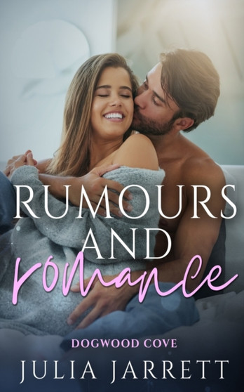 Rumours and Romance :  A fake-relationship, small town romance :  2