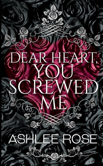 Dear Heart You Screwed Me