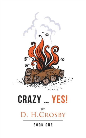 Crazy ... Yes! :  Book One