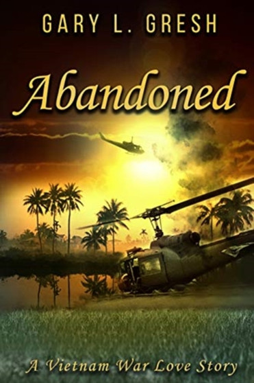 Abandoned :  A Vietnam War Love Story