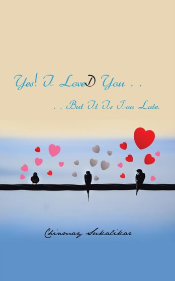 Yes! I LoveD You . . :  . . But It Is Too Late.