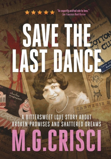 Save the Last Dance :  A Bittersweet Love Story About Broken Promises and Shattered Dreams Save the Last Dance :  A Bittersweet Love Story About Broken Promises and Shattered Dreams