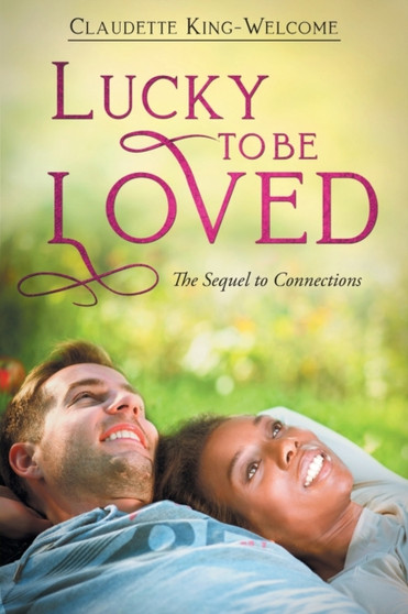 Lucky To Be Loved :  The Sequel to Connections