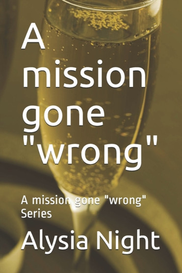 A mission gone wrong :  A mission gone wrong Series :  1