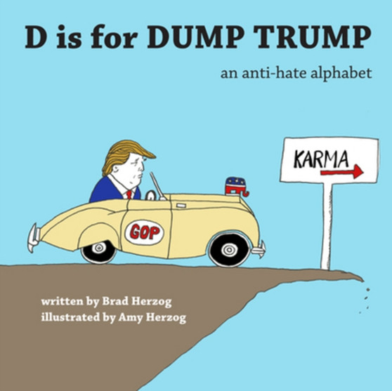 D is for Dump Trump : An Anti-Hate Alphabet by Brad Herzog - Paperback