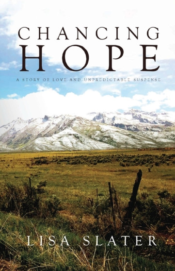 Chancing Hope :  A Story of Love and Unpredictable Suspense