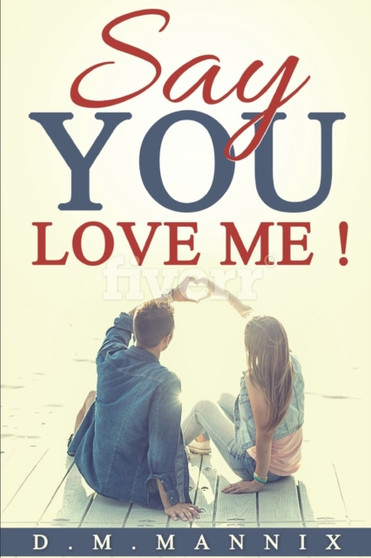 Say You Love Me! :  You Know You Want To.....