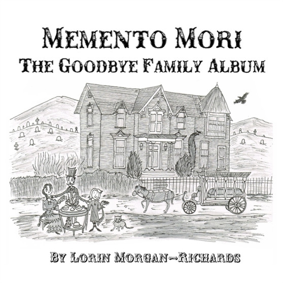 Memento Mori : The Goodbye Family Album by Lorin Morgan-Richards - Paperback