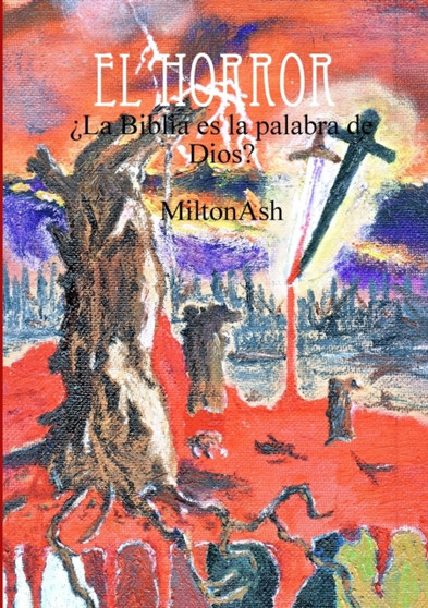 El Horror. ?La Biblia es la palabra de Dios? by Miltonash - Paperback