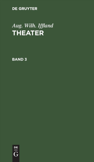 Aug. Wilh. Iffland: Theater. Band 3 by Aug Wilh Iffland - Hardback Aug. Wilh. Iffland: Theater. Band 3 by Aug Wilh Iffland - Hardback