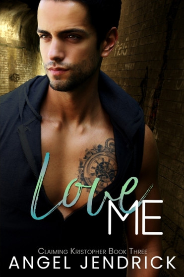 Love Me :  A Best Friends to Lovers Second Chance Romance :  3