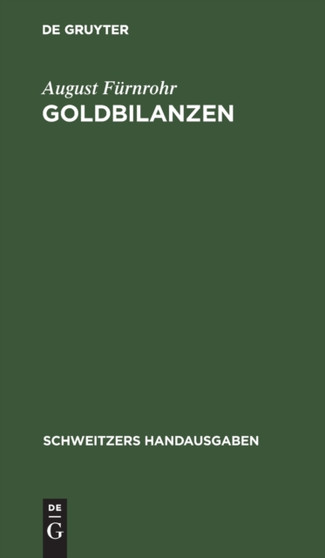 Goldbilanzen : Verordnung Vom 28. Dezember 1923. Mit Den Durchfuhrungsbestimmungen Vom 28. Marz 1924 by August Furnrohr - Hardback