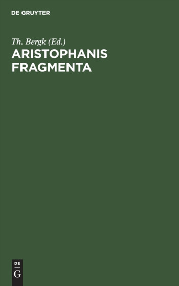 Aristophanis Fragmenta by Th Bergk - Hardback