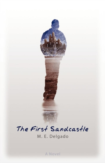 The First Sandcastle :  A Novel