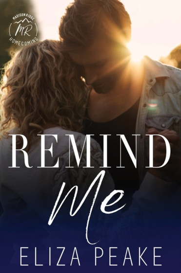 Remind Me :  A Small Town, Second Chance Romance :  2