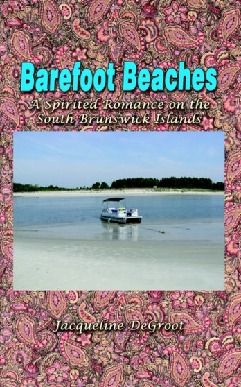 Barefoot Beaches :  A Spirited Romance on the South Brunswick Islands