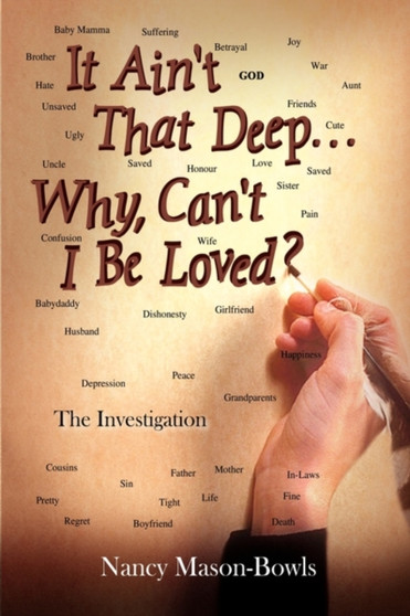 It Ain't That Deep...Why, Can't I be Loved? :  The Investigation It Ain't That Deep...Why, Can't I be Loved? :  The Investigation
