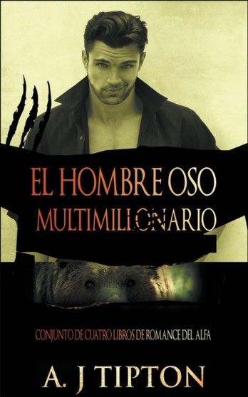 El Hombre Oso Multimillonario :  Conjunto de Cuatro Libros de Romance del Alfa