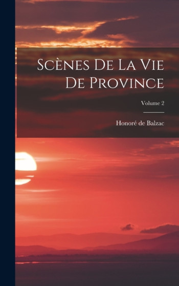 Scenes De La Vie De Province; Volume 2