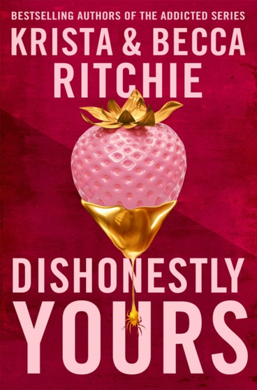 Dishonestly Yours :  The must-have new romance from TikTok sensations and authors of the ADDICTED series