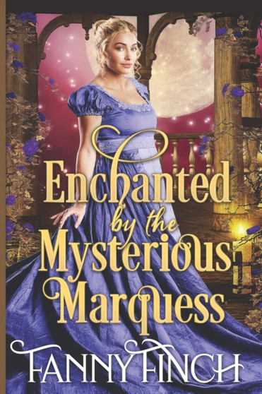 Enchanted by the Mysterious Marquess :  A Clean & Sweet Regency Historical Romance :  3