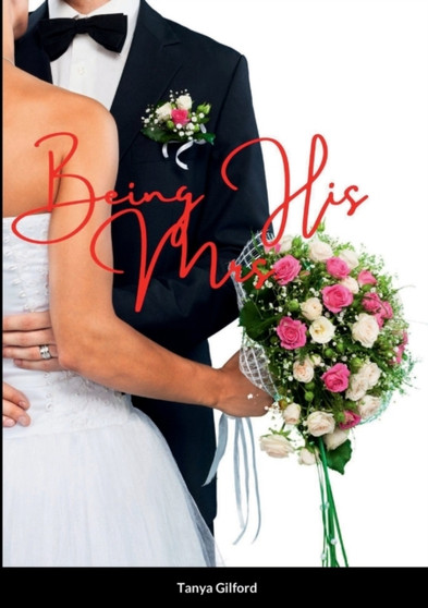 Being His Mrs. :  Book 3 to the Being His series