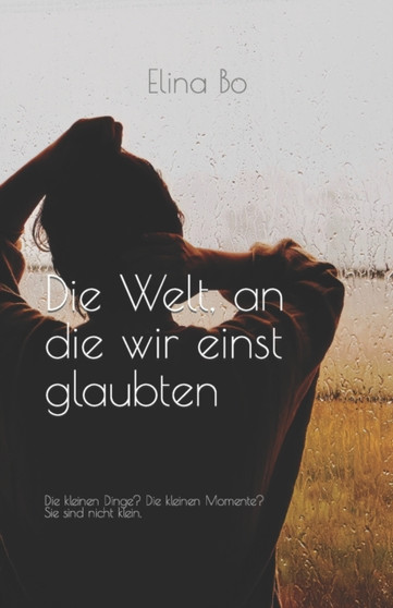 Die Welt, an die wir einst glaubten