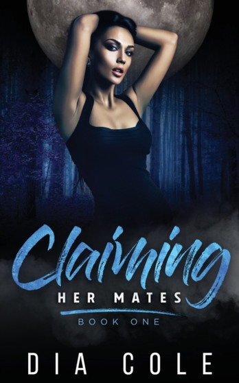 Claiming Her Mates :  Book One :  1