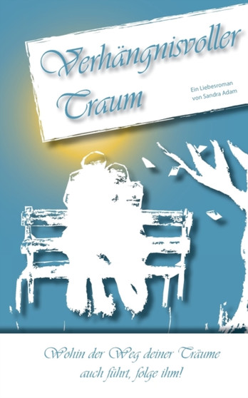 Verhangnisvoller Traum :  Wohin der Weg deiner Traume auch fuhrt, folge ihm!
