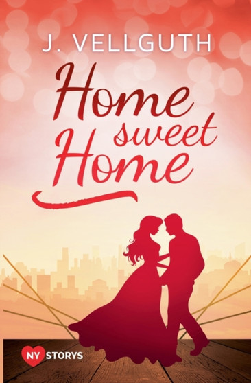 Home Sweet Home :  New York Lovestorys