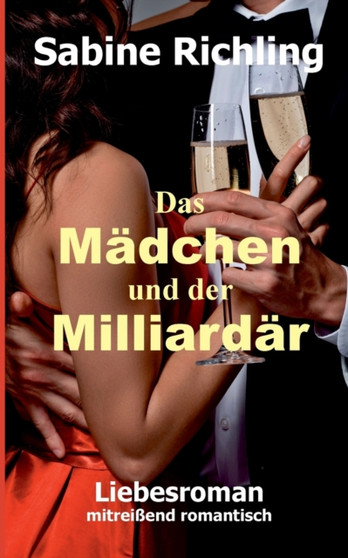 Das Madchen und der Milliardar :  Liebesroman:  mitreissend romantisch