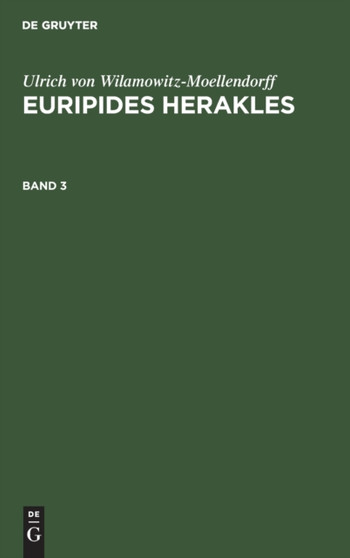 Ulrich Von Wilamowitz-Moellendorff: Euripides Herakles. Band 3 by Ulrich Von Wilamowitz-Moellendorff - Hardback