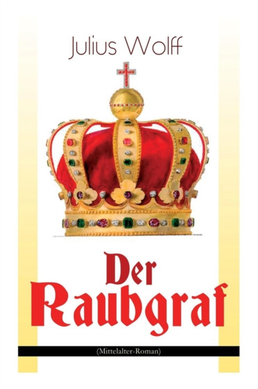 Der Raubgraf (Mittelalter-Roman) :  Spiel um Macht - Eine Geschichte aus dem Harzgau (Historischer Roman) Der Raubgraf (Mittelalter-Roman) :  Spiel um Macht - Eine Geschichte aus dem Harzgau (Historischer Roman)