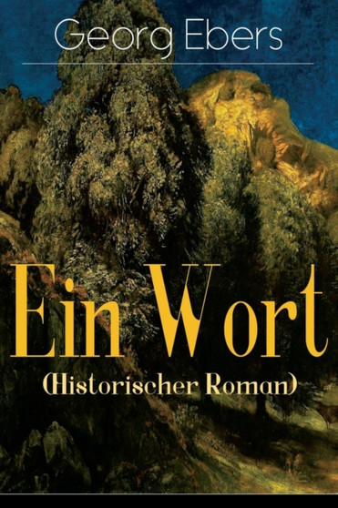 Ein Wort (Historischer Roman) :  Eine Schwarzwald Geschichte (Historischer Roman aus dem 16. Jahrhundert)