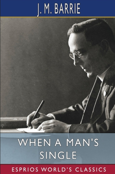 When a Man's Single (Esprios Classics) :  A Tale of Literary Life