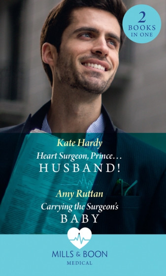 Heart Surgeon, Prince...Husband! :  Heart Surgeon, Prince...Husband! / Carrying the Surgeon's Baby