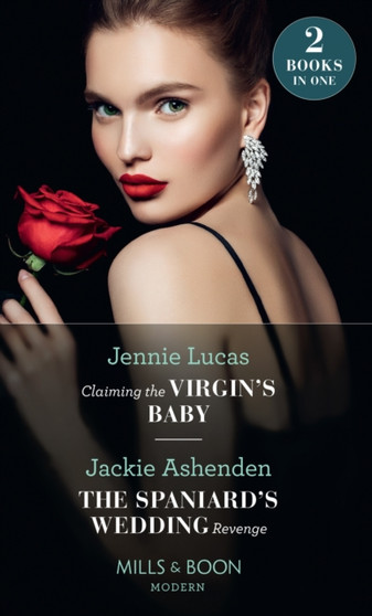 Claiming The Virgin's Baby / The Spaniard's Wedding Revenge :  Claiming the Virgin's Baby / the Spaniard's Wedding Revenge