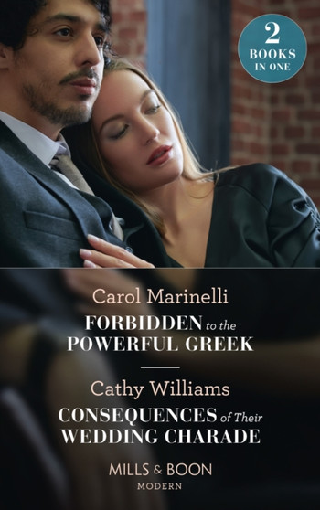 Forbidden To The Powerful Greek / Consequences Of Their Wedding Charade :  Forbidden to the Powerful Greek (Cinderellas of Convenience) / Consequences of Their Wedding Charade