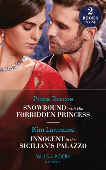 Snowbound With His Forbidden Princess / Innocent In The Sicilian's Palazzo :  Snowbound with His Forbidden Princess (Jet-Set Billionaires) / Innocent in the Sicilian's Palazzo