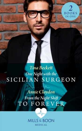 One Night With The Sicilian Surgeon / From The Night Shift To Forever :  One Night with the Sicilian Surgeon / from the Night Shift to Forever