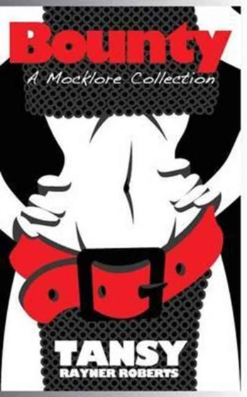 Bounty : A Mocklore Collection by Tansy Roberts - Paperback