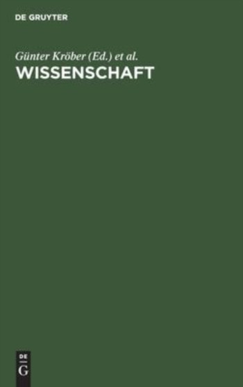 Wissenschaft : Studien Zu Ihrer Geschichte, Theorie Und Organisation by Gunter Krober - Hardback