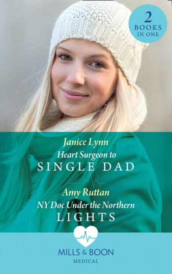 Heart Surgeon To Single Dad :  Heart Surgeon to Single Dad / Ny DOC Under the Northern Lights
